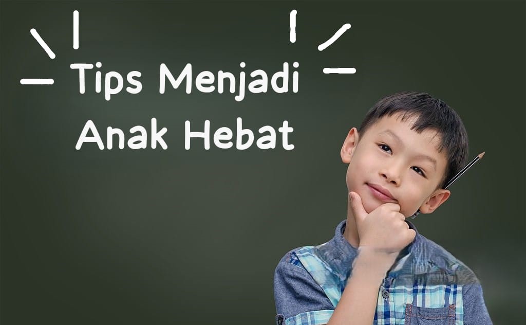 tips jadi anak hebat 2 tips jadi anak hebat 2